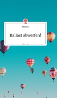 Ballast abwerfen! Life is a Story (German Edition) 3990870335 Book Cover