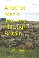 Another Man's Journey Through Britain B0BDXKHF2V Book Cover