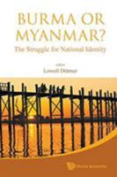 Burma or Myanmar? the Struggle for National Identity 981473036X Book Cover