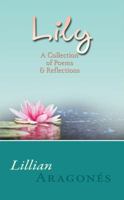 Lily: A Collection of Poems & Reflections 0982556462 Book Cover