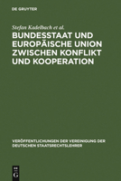 Bundesstaat Und Europaische Union Zwischen Konflikt Und Kooperation: Berichte Und Diskussionen Auf Der Tagung Der Vereinigung Der Deutschen Staatsrech 3899493850 Book Cover