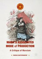 Marx's Associated Mode of Production: A Critique of Marxism (Marx, Engels, and Marxisms) 134972078X Book Cover