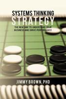 Systems Thinking Strategy: The New Way to Understand Your Business and Drive Performance 1475957696 Book Cover