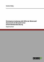 Strategieumsetzung mit Hilfe der Balanced Scorecard am Beispiel einer Unternehmensberatung 3640407199 Book Cover