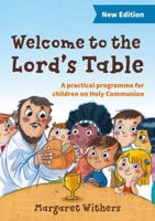 Welcome to the Lord's Table: A practical programme for children on Holy Communion 0857464949 Book Cover