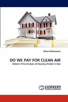 DO WE PAY FOR CLEAN AIR: Hedonic Price Analysis of Housing Market in Kyiv 3838395034 Book Cover