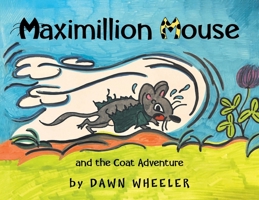 Maximillion Mouse and the Coat Adventure B0F6GVV4FV Book Cover
