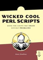 Wicked Cool Perl Scripts: Useful Perl Scripts That Solve Difficult Problems 1593270623 Book Cover