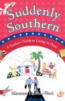Suddenly Southern: A Yankee's Guide to Living in Dixie 0743254953 Book Cover