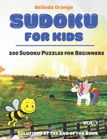 Sudoku for Kids Vol. 1: 200 Sudoku Puzzles for Beginners - Solutions at the End of the Book B084DHCZX5 Book Cover