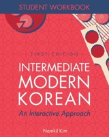 Intermediate Modern Korean: An Interactive Approach - Student Workbook 151652778X Book Cover