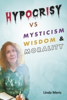 Hypocrisy vs. Mysticism, Wisdom, and Morality B0C9WGXLB1 Book Cover