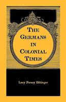 Germans in Colonial Time (Heritage Classic) 1482097559 Book Cover