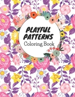 Playful Patterns Coloring Book: Cute and Stress Relieving Coloring Pages ,for Kids Ages 6-8, 9-12 , Teens and Adults , B08WK2JTNV Book Cover