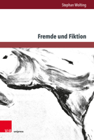 Fremde Und Fiktion: Schriften Zum Zusammenhang Von Fremdheitskonzeptionen Und Asthetischen Verfremdungskonzepten in Ausgewahlten Beispiele 3847115561 Book Cover