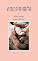 Lebensratschläge eines 110-Jährigen: Wenn ein Blatthaufen einen Springimpuls verursacht, spring hinein! 373472628X Book Cover