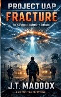 Project UAP: Fracture B0GNW8H6FG Book Cover