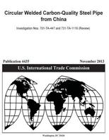 Circular Welded Carbon-Quality Steel Pipe from China Investigation Nos. 701-Ta-447 and 731-Ta-1116 (Review) 1544238282 Book Cover