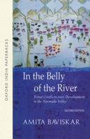 In the Belly of the River: Tribal Conflicts over Development in the Narmada Valley (Studies in Social Ecology and Environmental History) 0195643925 Book Cover