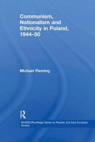 Communism, Nationalism and Ethnicity in Poland, 1944-1950 0415625009 Book Cover