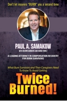 Twice Burned: The Rights, Resources and RIGHT RECOVERY That Burn Survivors and Their Caregivers Need to Know 0578824787 Book Cover