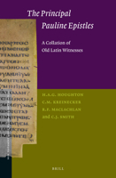 The Principal Pauline Epistles: A Collation of Old Latin Witnesses 9004315993 Book Cover