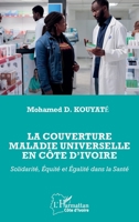 La couverture maladie universelle en Côte d’Ivoire: Solidarité, Équité et Égalité dans la Santé (Harmattan Côte-d'Ivoire) (French Edition) 2336636050 Book Cover