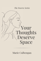 Your Thoughts Deserve Space (The Deserve Series) B0GLCT5B1R Book Cover