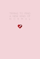 Trying to find a new kind of normal - A Grief Notebook: A bereavement journal for women to write in to help you work through grief, loss and anxiety / Heart break edition (Healing after loss) 1707092788 Book Cover