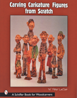 Carving Caricature Figures from Scratch 0764312332 Book Cover