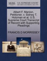 Albert F. Manion, Petitioner, v. Sidney T. Holzman et al. U.S. Supreme Court Transcript of Record with Supporting Pleadings 1270502395 Book Cover