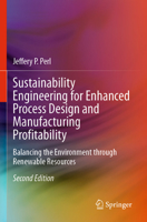 Sustainability Engineering for Enhanced Process Design and Manufacturing Profitability : Balancing the Environment Through Renewable Resources 3031523652 Book Cover