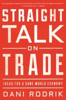 Straight Talk on Trade: Ideas for a Sane World Economy 0691177848 Book Cover
