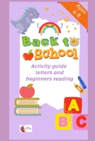 Back to school Activity guide letters and beginners reading: Ages 4-8 B08HT9PW6M Book Cover