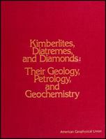 Kimberlites, Diatremes and Diamonds: Their Geology, Petrology and Geochemistry (Proceedings of the Second International Kimberlite Conference ; V. 1) 087590212X Book Cover