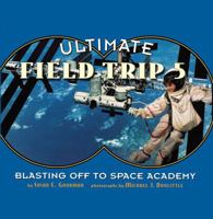 Ultimate Field Trip #5: Blasting Off To Space Academy (Ultimate Field Trip) 1442443456 Book Cover