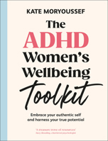 The ADHD Women's Wellbeing Toolkit: Harnessing Your Brain, Utilising Your Potential and Sustaining Your Energy 0593966929 Book Cover