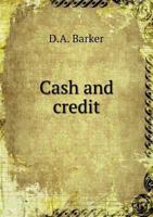 Cash and Credit (Classic Reprint) 1107401836 Book Cover