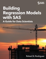 Building Regression Models with SAS: A Guide for Data Scientists 1635261554 Book Cover
