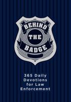 Behind the Badge: 365 Daily Devotions for Law Enforcement 1424556465 Book Cover