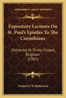Expository Lectures on St. Paul's Epistles to the Corinthians 0548709602 Book Cover