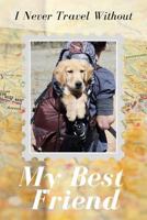 I Never Travel Without My Best Friend 1799225925 Book Cover