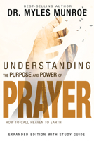 Understanding the Purpose and Power of Prayer: Earthly License for Heavenly Interference 088368442X Book Cover