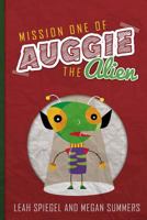 Mission One of Auggie the Alien (Auggie the Alien Series) 1490377107 Book Cover