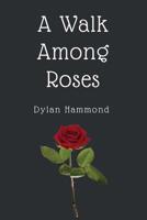 A Walk Among Roses 1984552767 Book Cover