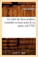 Le Valet de Deux Maa(r)Tres, Coma(c)Die En Trois Actes & En Prose, (Ed.1763) 2012572006 Book Cover