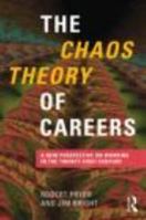The Chaos Theory of Careers: A New Perspective on Working in the Twenty-First Century 0415806348 Book Cover
