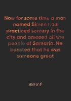 Acts 8: 9 Notebook: Now for some time a man named Simon had practiced sorcery in the city and amazed all the people of Samaria. He boasted that he was someone great: Acts 8:9 Notebook, Bible Verse Chr 1677184426 Book Cover