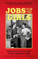 Jobs for the Girls: How We Set Out to Work in the Typewriter Age 0349144419 Book Cover