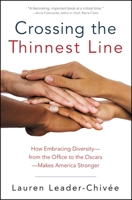 Crossing the Thinnest Line: How Embracing Diversity - from the Office to the Oscars - Makes America Stronger 145553904X Book Cover